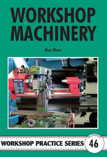 Workshop Machinery (Workshop Practice Series, Band 46)
